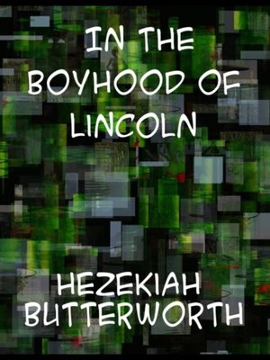 cover image of In the Boyhood of Lincoln a Tale of the Tunker Schoolmaster and the Times of Black Hawk